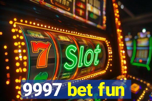9997 bet fun